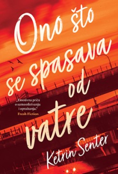 Ono što se spasava od vatre Ketrin Senter Drama Ljubavni