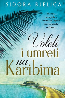 Voleti i umreti na Karibima Isidora Bjelica Domaći pisci