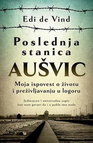 Poslednja stanica Aušvic Edi de Vind Autobiografije i biografije