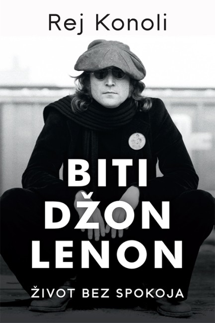 Biti Džon Lenon Rej Konoli Autobiografije i biografije