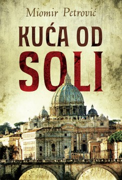 Kuća od soli Miomir Petrović Domaći pisci