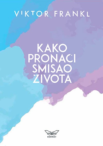 Kako pronaći smisao života Viktor Frankl	psihologija