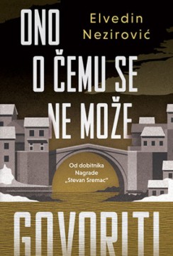 Ono o čemu se ne može govoriti Elvedin Nezirović Drama