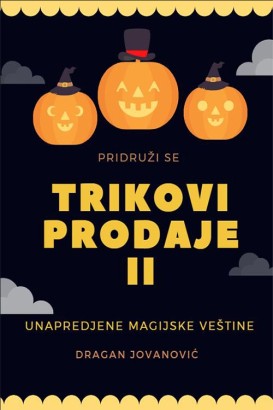 Trikovi prodaje II - Unapređene magijske veštine Dragan Jovanović Biznis i ekonomija