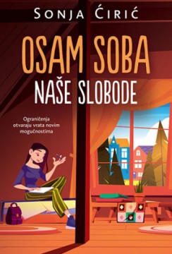 Osam soba naše slobode Sonja Ćirić Tinejdž Domaći autori Knjige za decu