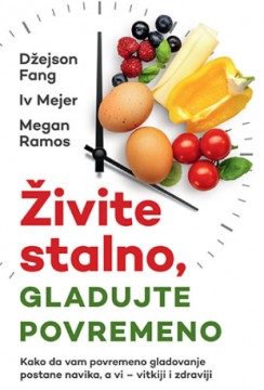 Živite stalno, gladujte povremeno Džejson Fang, Iv Mejer, Megan Ramos Edukativni Publicistika
