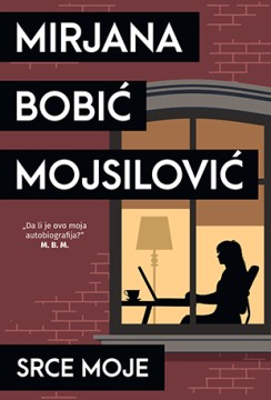 Srce moje Mirjana Bobić Mojsilović Domaći pisci