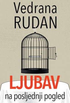 Ljubav na posljednji pogled Vedrana Rudan Drama