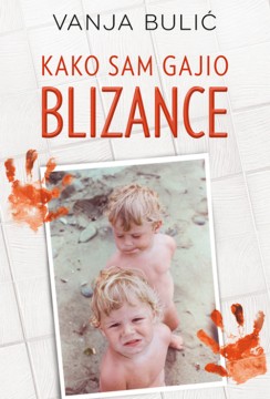 Kako sam gajio blizance Vanja Bulić Autobiografije i biografije