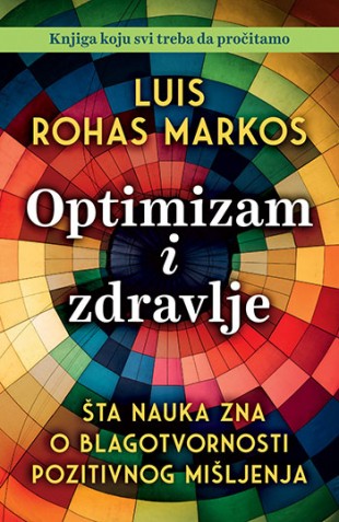 Korica knjige Optimizam i zdravlje: Šta nauka zna o blagotvornosti pozitivnog mišljenja