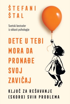 Dete u tebi mora da pronađe svoj zavičaj Štefani Štal Popularna psihologija