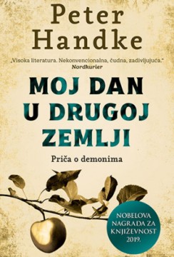 Moj dan u drugoj zemlji: Priča o demonima Peter Handke Nagrađene knjige Drama