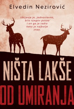 Ništa lakše od umiranja Elvedin Nezirović Domaći pisci