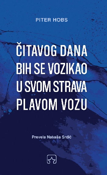 Korica knjige Čitavog dana bih se vozikao u svom strava plavom vozu