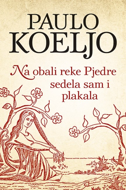 Na obali reke Pjedre sedela sam i plakala Paulo Koeljo Ljubavni
