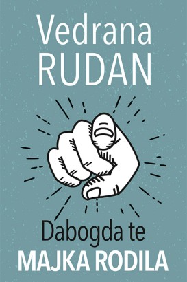 Dabogda te majka rodila Vedrana Rudan Drama